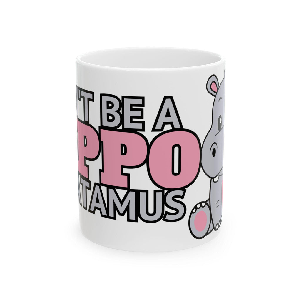 Don't Be a Hippotwatamus Ceramic Mug, Perfect Gift for Animal Lovers, Fun Coffee Cup for Birthdays, Hippo Mug for Kids, Unique Tea Mug