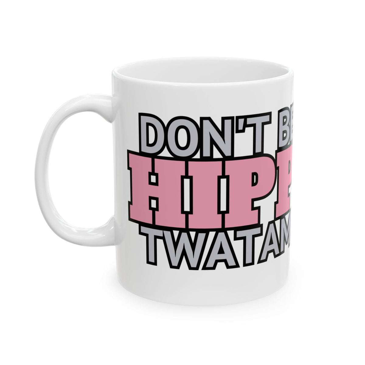 Don't Be a Hippotwatamus Ceramic Mug, Perfect Gift for Animal Lovers, Fun Coffee Cup for Birthdays, Hippo Mug for Kids, Unique Tea Mug