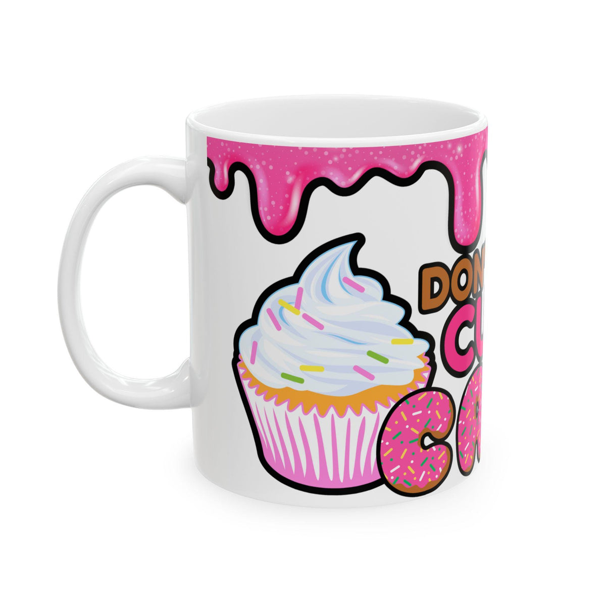 Don't Be a Cunt Cake Ceramic Mug- 11oz- Perfect Gift for Birthday, Humor Lovers, Coffee Lovers, Kitchen Decor