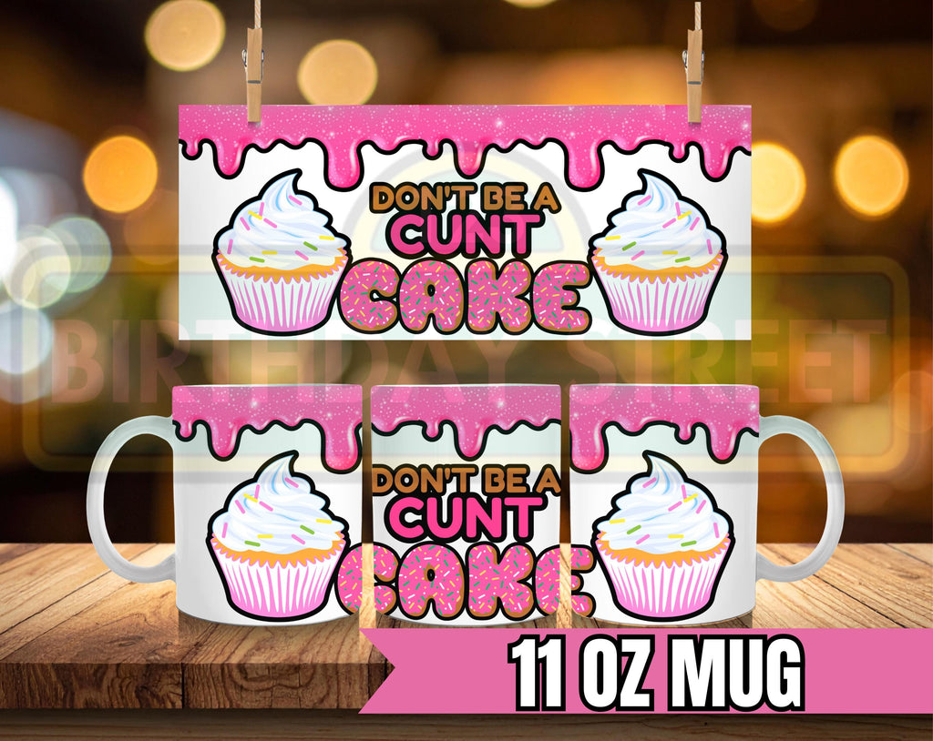 Don't Be a Cunt Cake Ceramic Mug- 11oz- Perfect Gift for Birthday, Humor Lovers, Coffee Lovers, Kitchen Decor