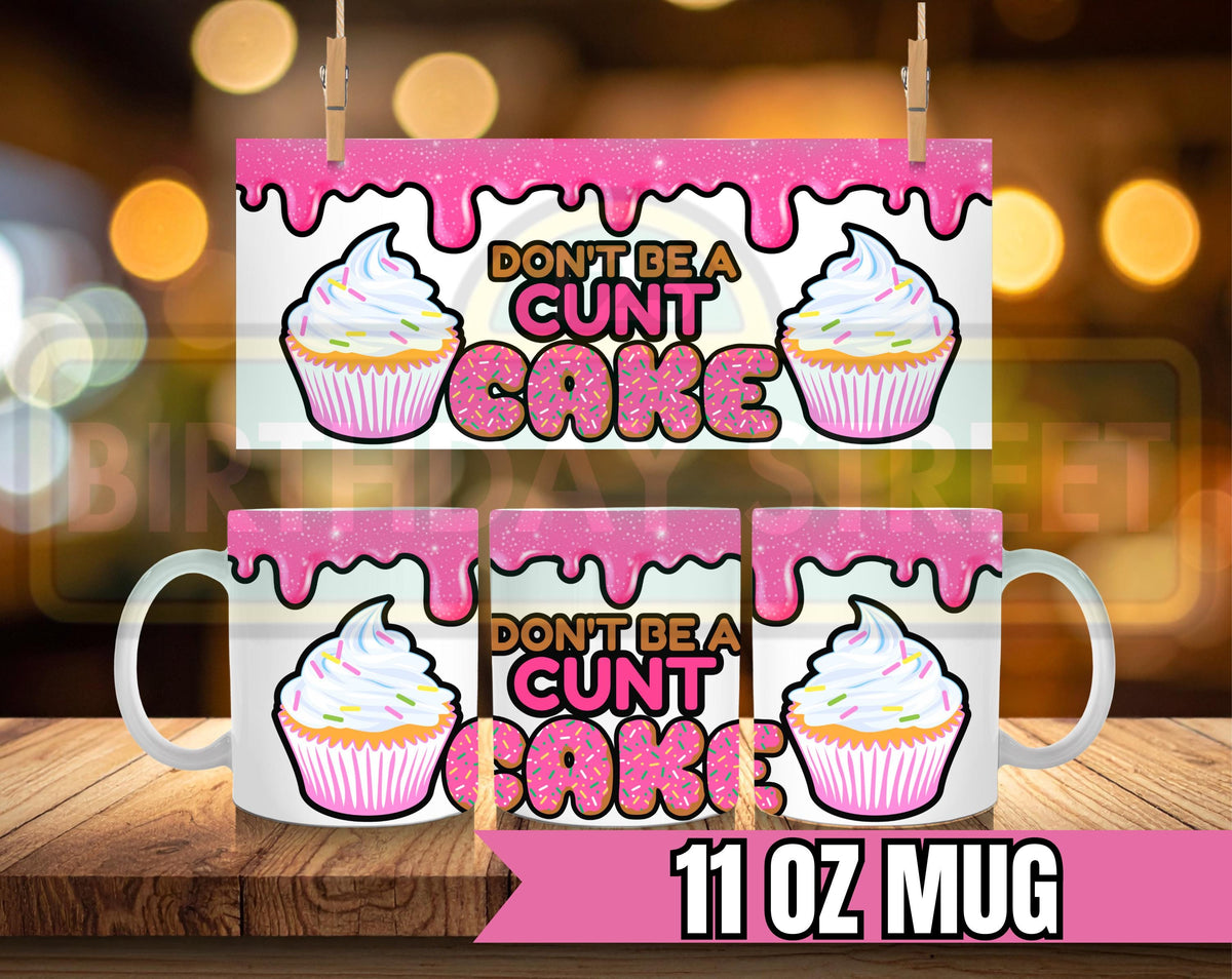 Don't Be a Cunt Cake Ceramic Mug- 11oz- Perfect Gift for Birthday, Humor Lovers, Coffee Lovers, Kitchen Decor