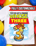 You've Got a Friend Whose Three Custom Birthday Tee - 3rd Birthday Shirt - Custom Name Shirt - Cowboy Birthday Shirt