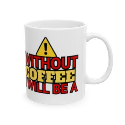 Without Coffee I Will Be A Cuntasaurus, Unique Gift for Friends, Funny Gift, Birthday, Office Decor