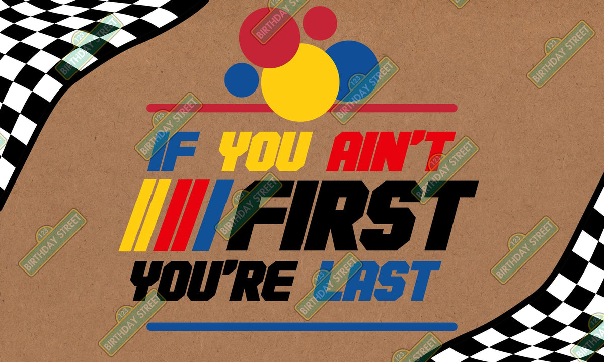 Custom If You Ain’t First You’re Last Birthday Banner Template, 1st Birthday Race Car Banner, ONEder Craft Paper Banner, 5x3 DIY Printable P