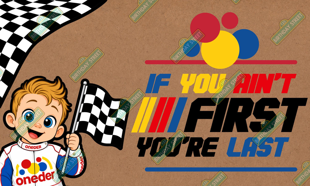 Custom If You Ain’t First You’re Last Birthday Banner Template, 1st Birthday Race Car Banner, ONEder Craft Paper Banner, 5x3 DIY Printable P